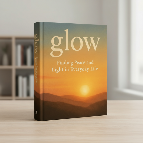 Glow: Finding Peace and Light in Everyday Life IV